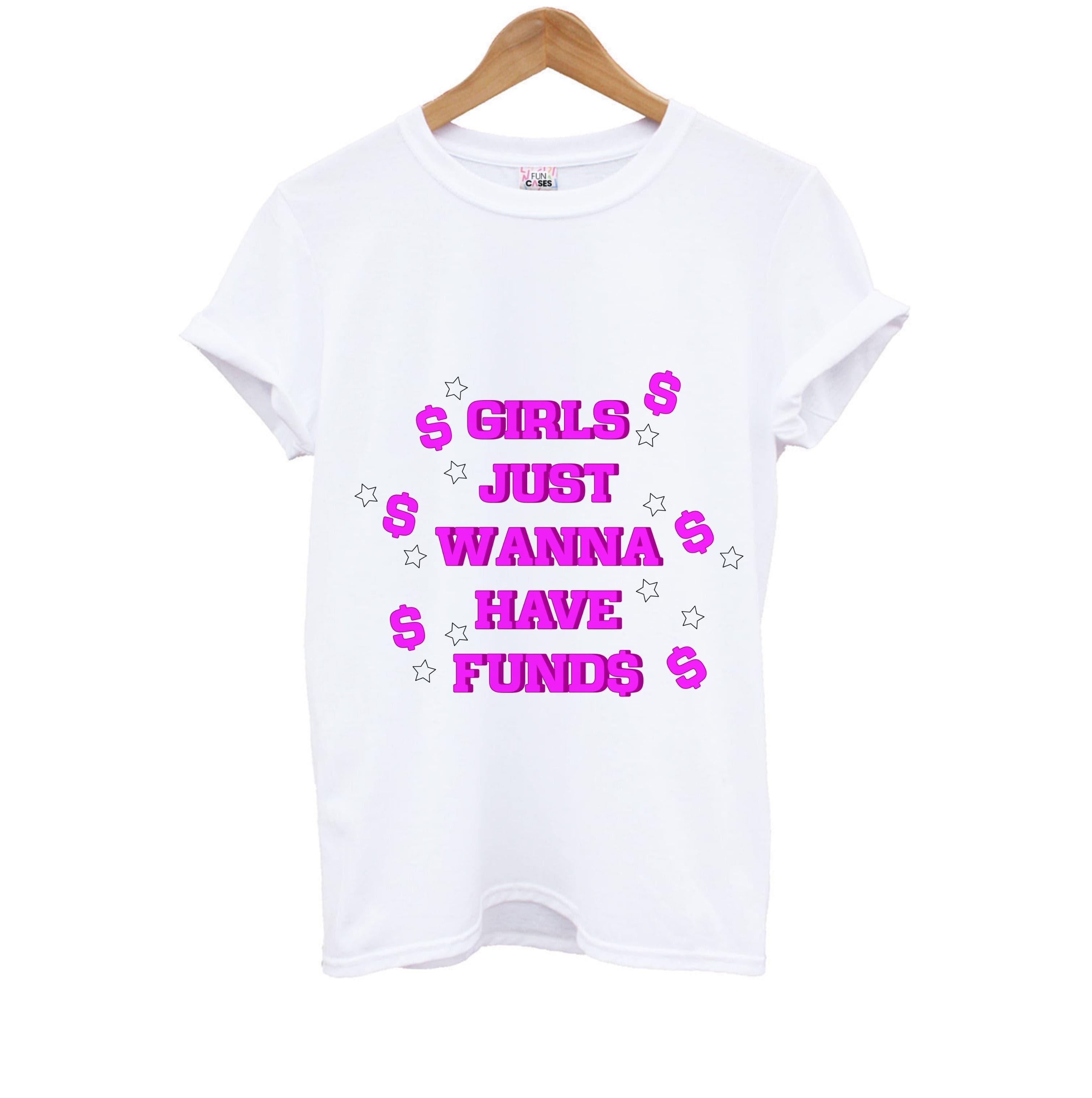 Girls Just Wanna Have Funds Kids T-Shirt