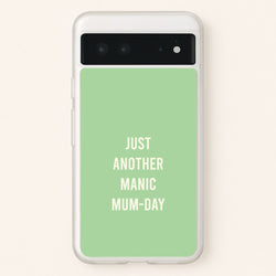 Just Another Manic Mumday Google Pixel 6 Case