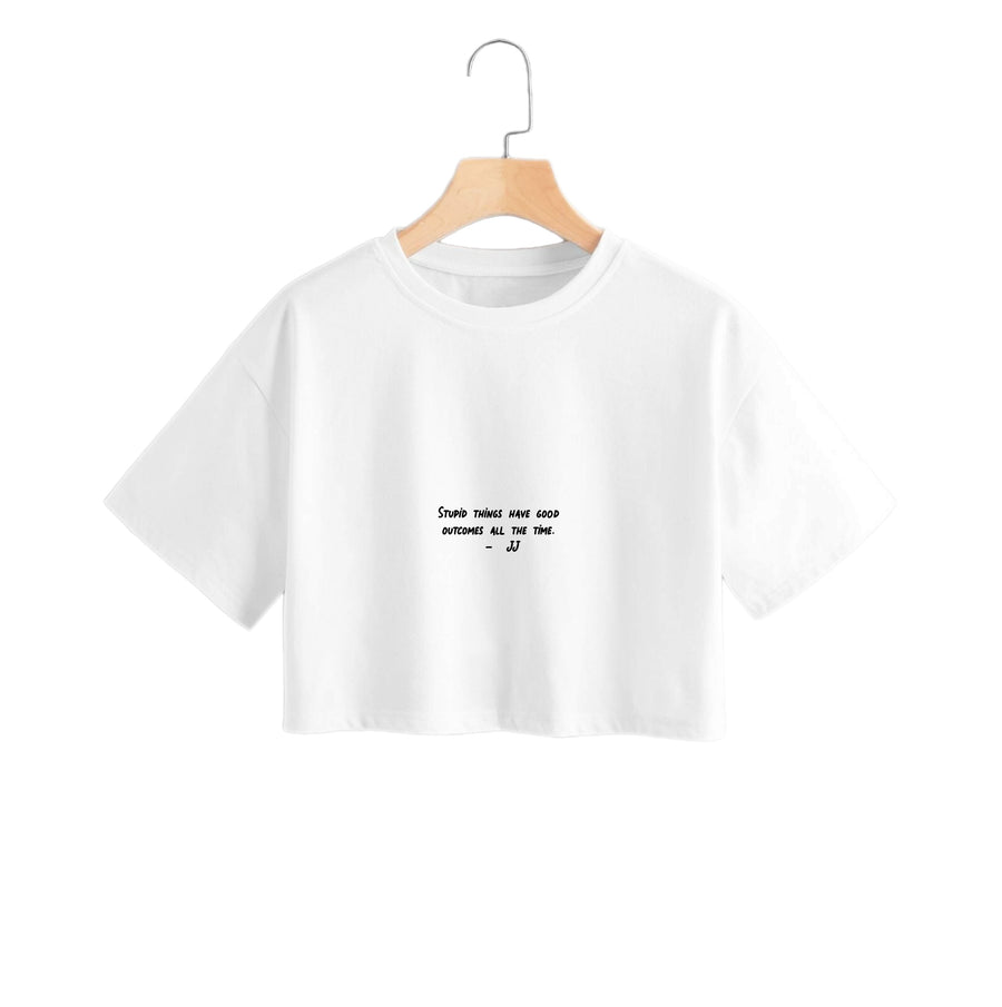 Stupid Things Have Good Outcomes - Outer Banks Crop Top