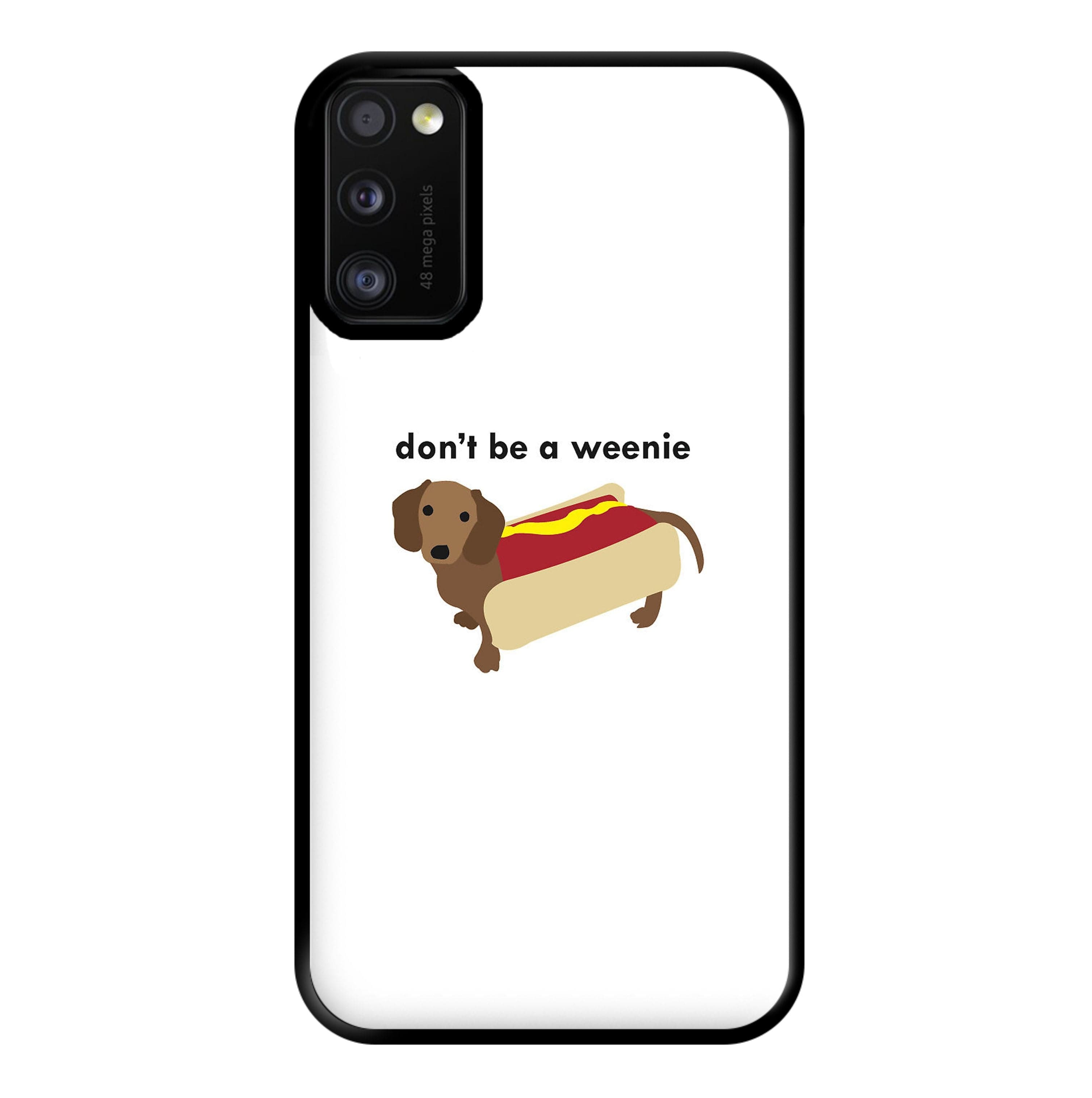 Don't Be A Weenie - Dachshund Phone Case