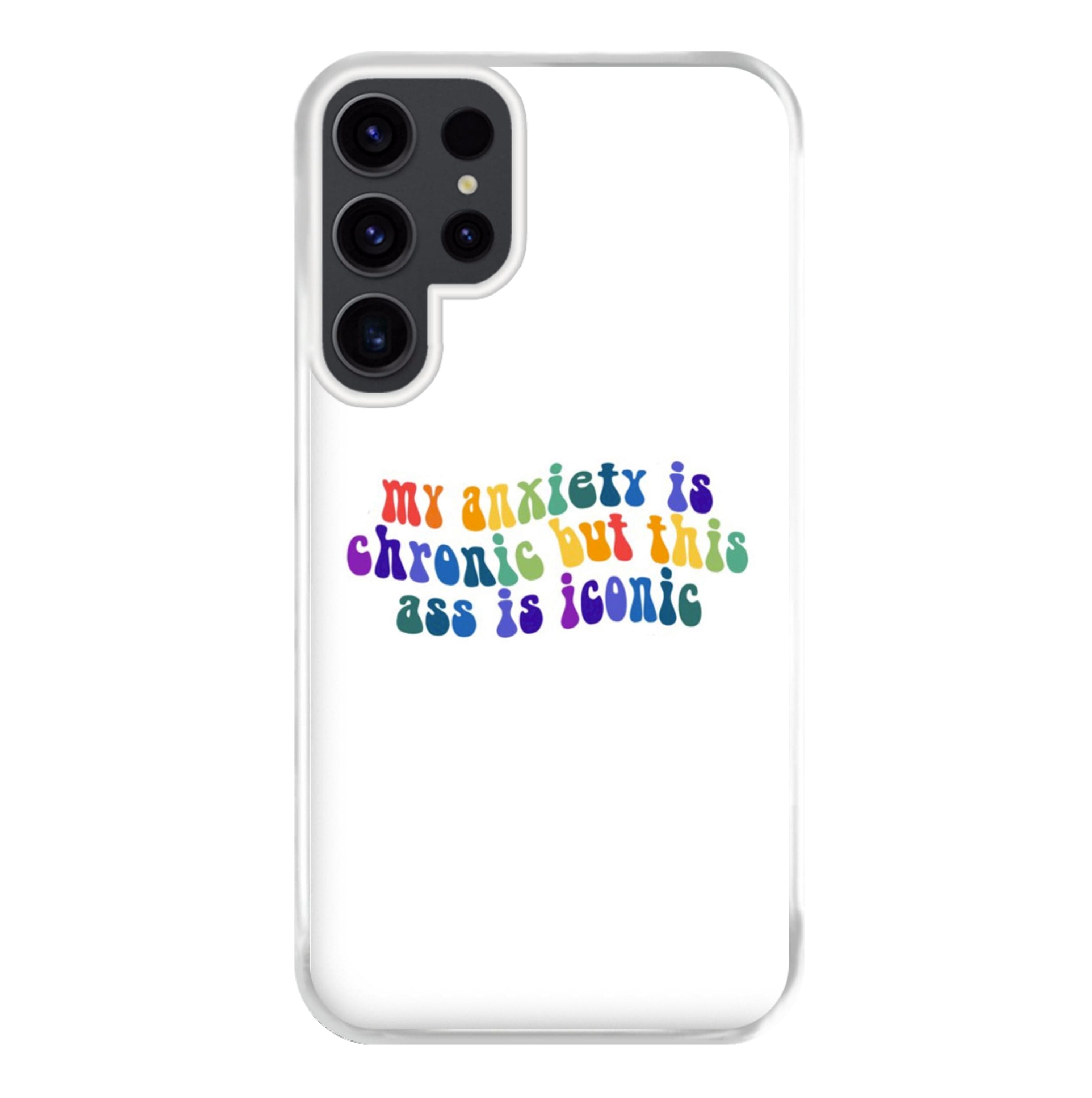 My Anxiety Is Chronic But This Ass Is Iconic - TikTok Phone Case