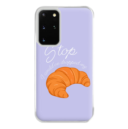 Stop I Could Have Dropped My Croissant - TikTok Phone Case