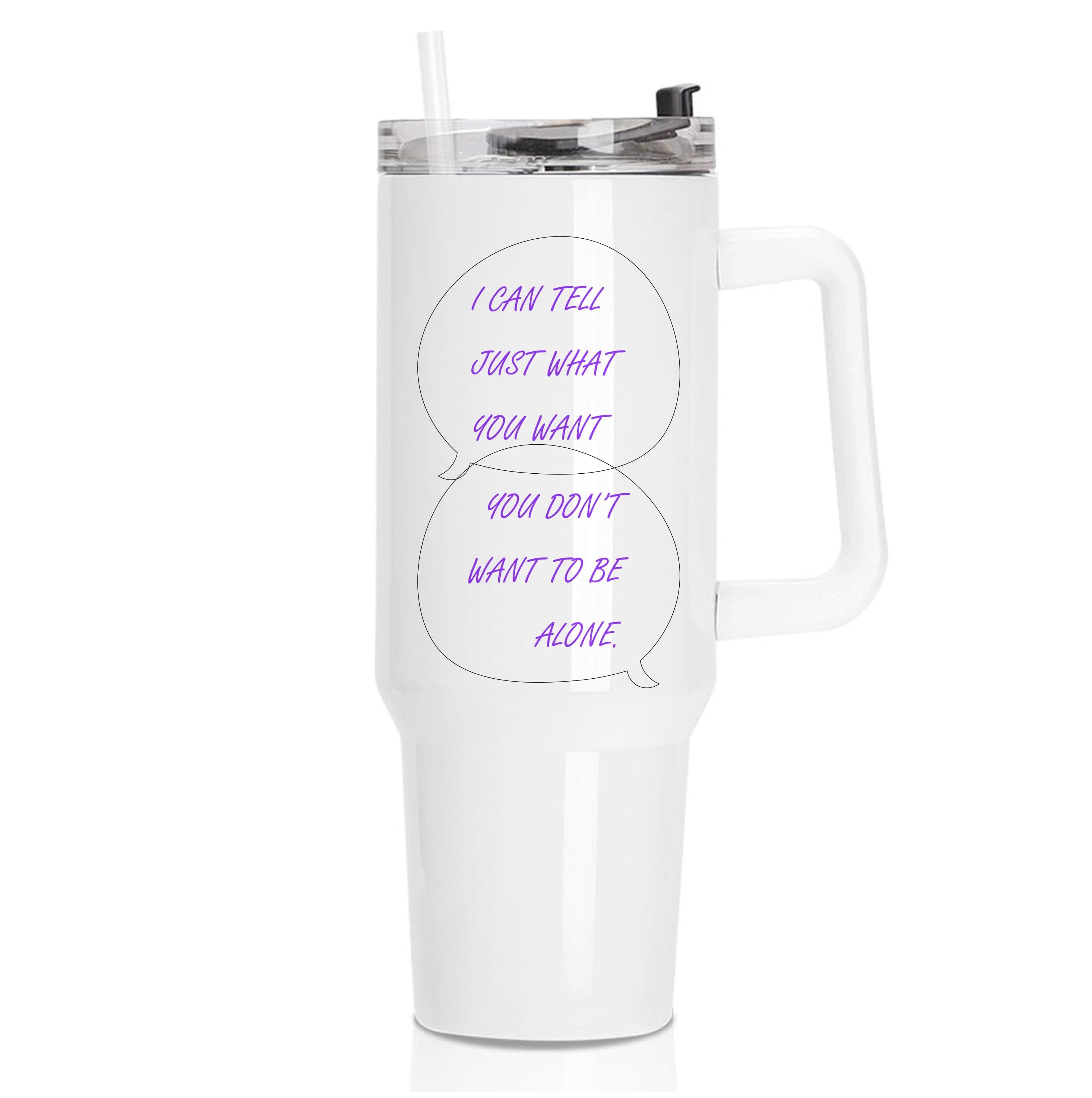 You Don't Want To Be Alone - Festival Tumbler