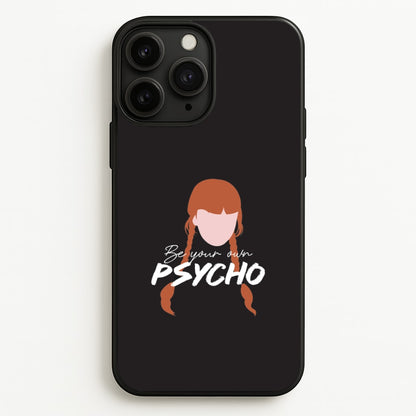Be Your Own Psycho iPhone 11 Pro Max Case