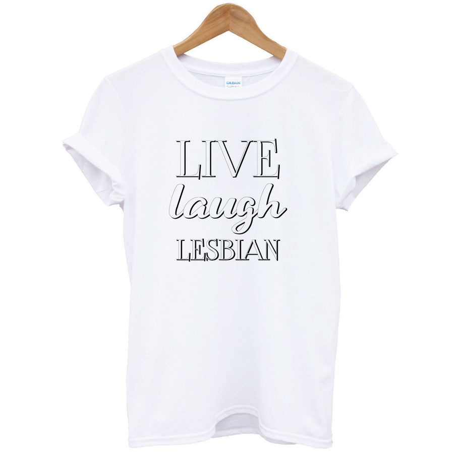 Live Laugh Lesbian - Pride T-Shirt