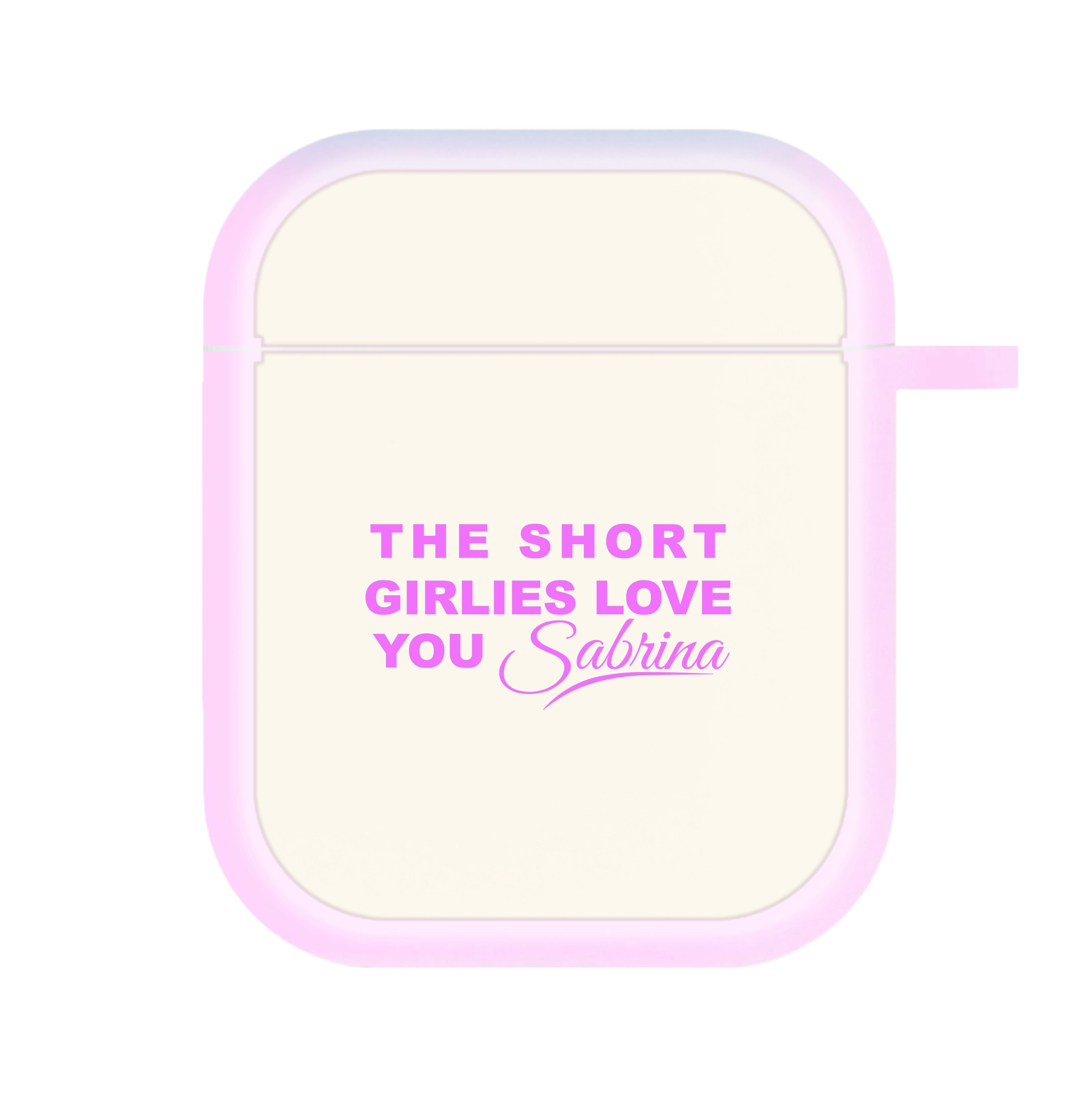 The Short Girlies Love You Sabrina AirPods Case