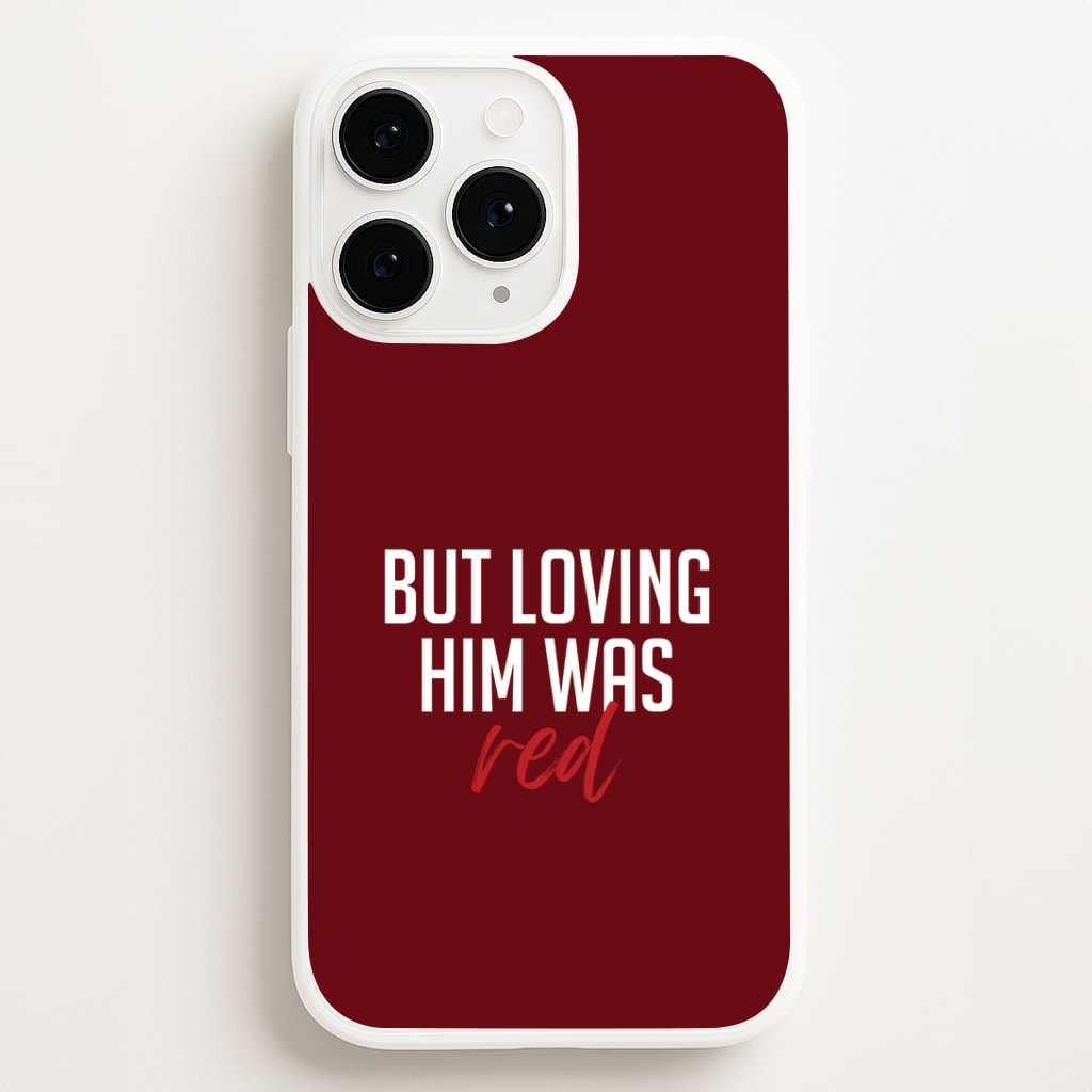 Loving Him Was Red iPhone 11 Pro Case