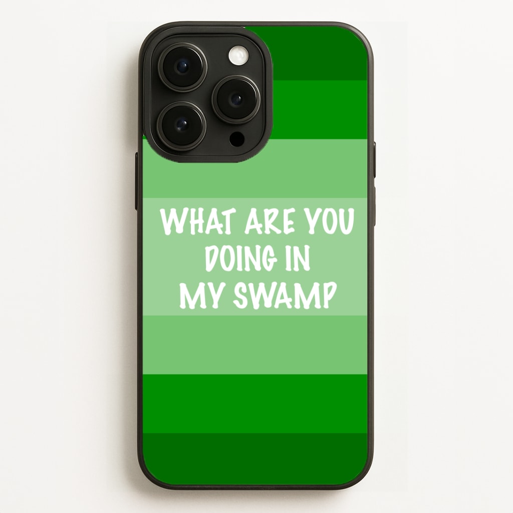 What Are You Doing In My Swamp - Green Ogre Phone Case