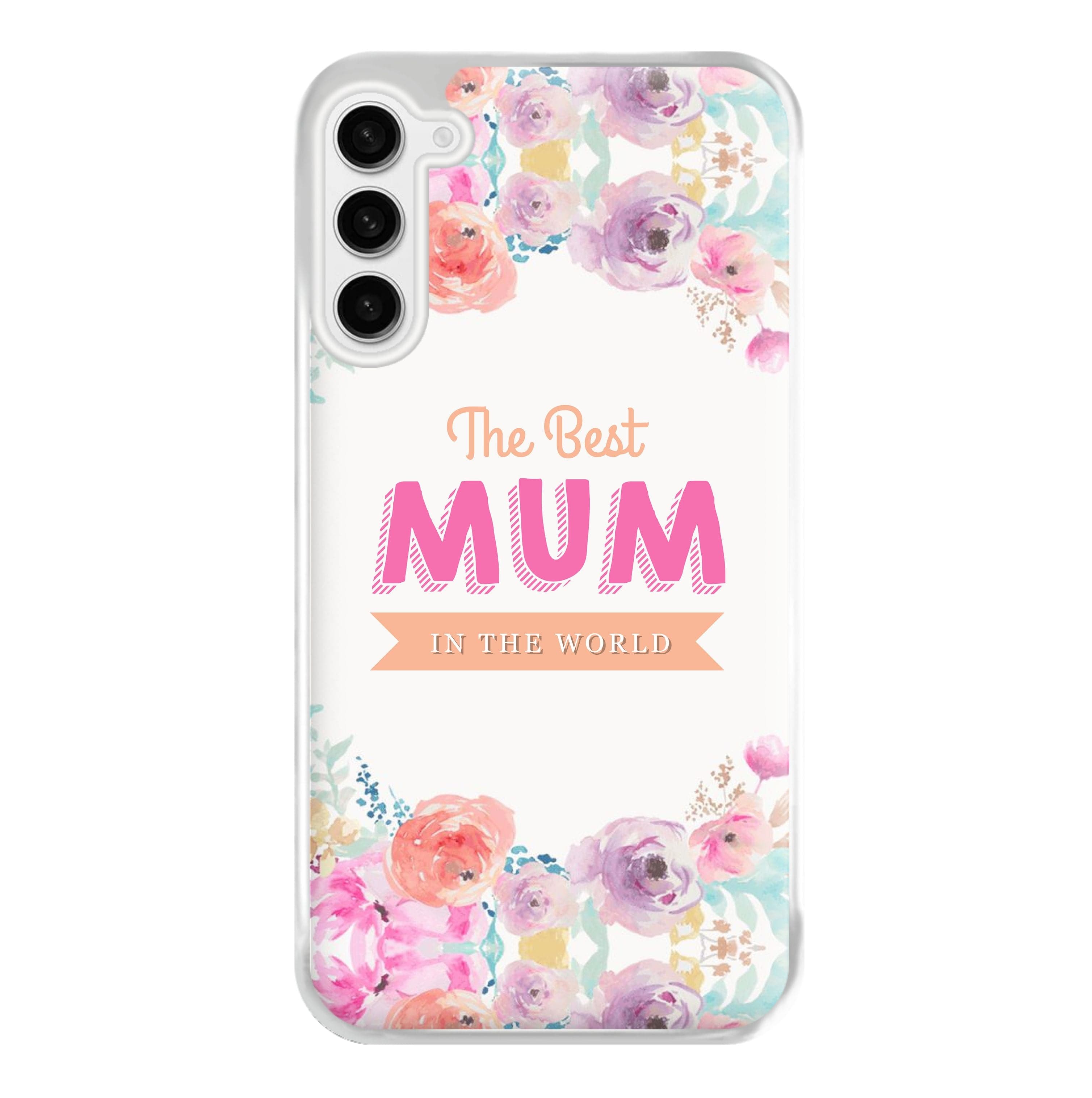 Best Mum In The World Phone Case