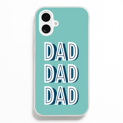 Dad, Dad, Dad iPhone 16 Plus Case
