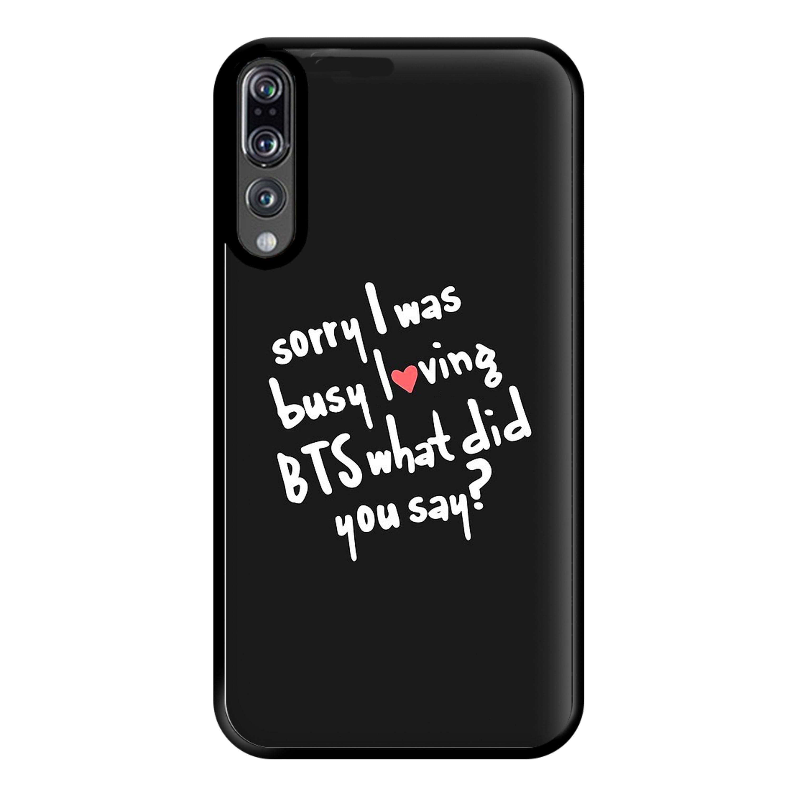 Sorry I Was Busy Loving K-Pop Band Phone Case