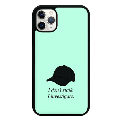 I Don't Stalk, I Investigate Phone Case