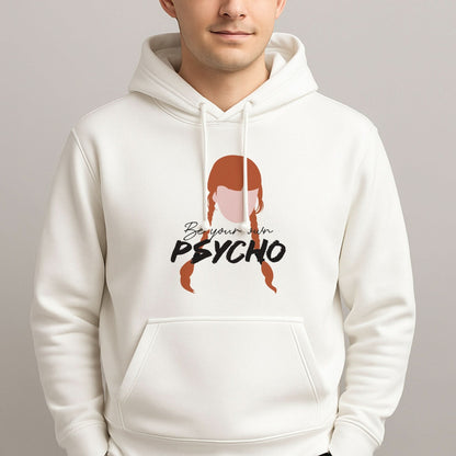 Be Your Own Psycho Mens Hoodie