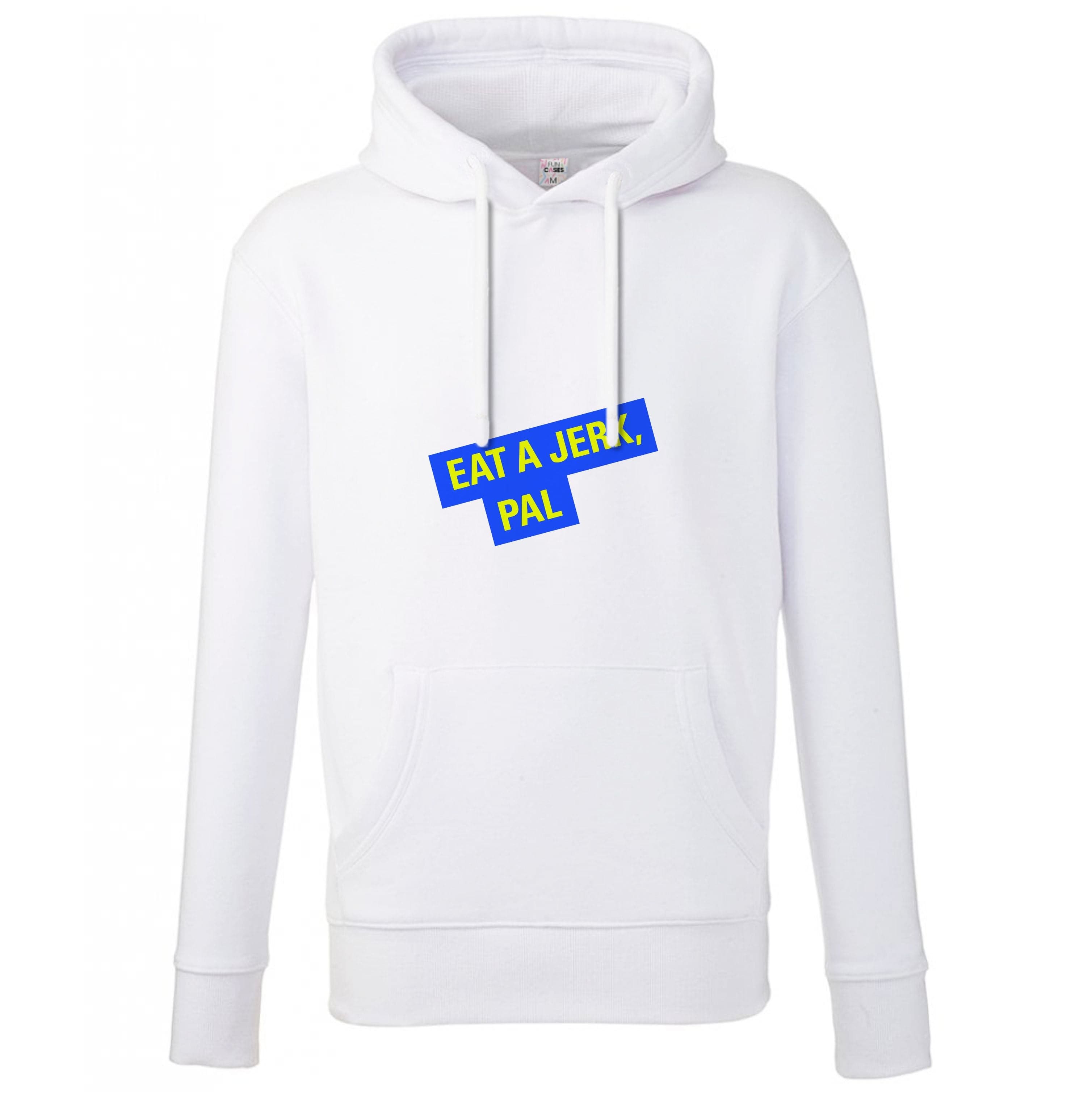 Eat A jerk, Pal - B99 Hoodie