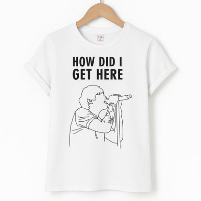 How Did I Get Here Outline Unisex T-Shirt