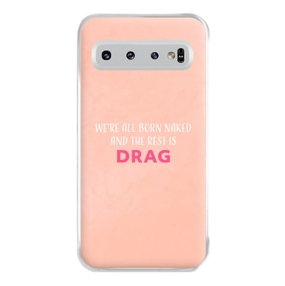 We're All Born Naked And The Rest Is Drag - Drag Queen Phone Case