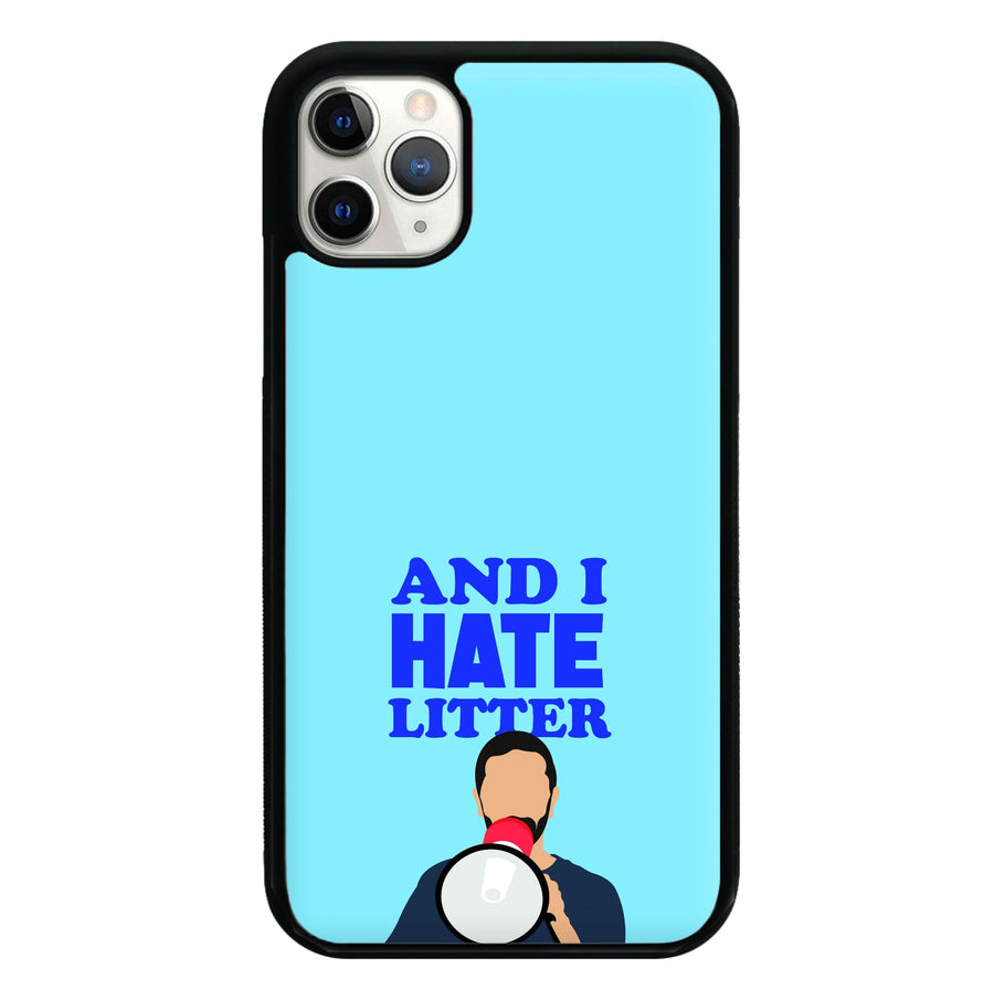 And I Hate Litter Phone Case