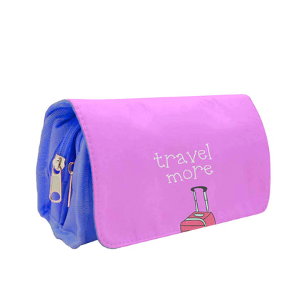 Travel More - Travel Pencil Case