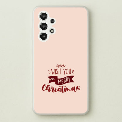 We Wish You A Merry Christmas Quote Galaxy A13 Case