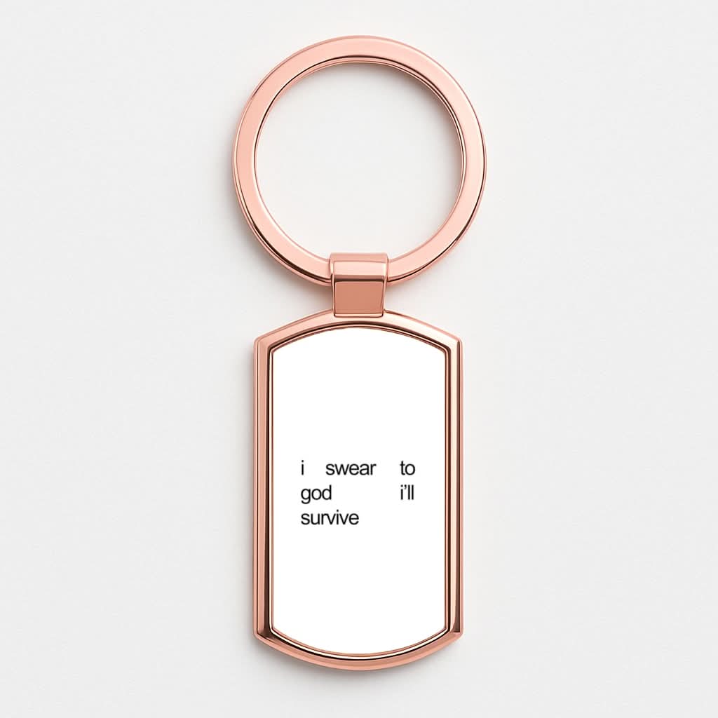 I Swear To God I'll Survive Rose Gold Keyring