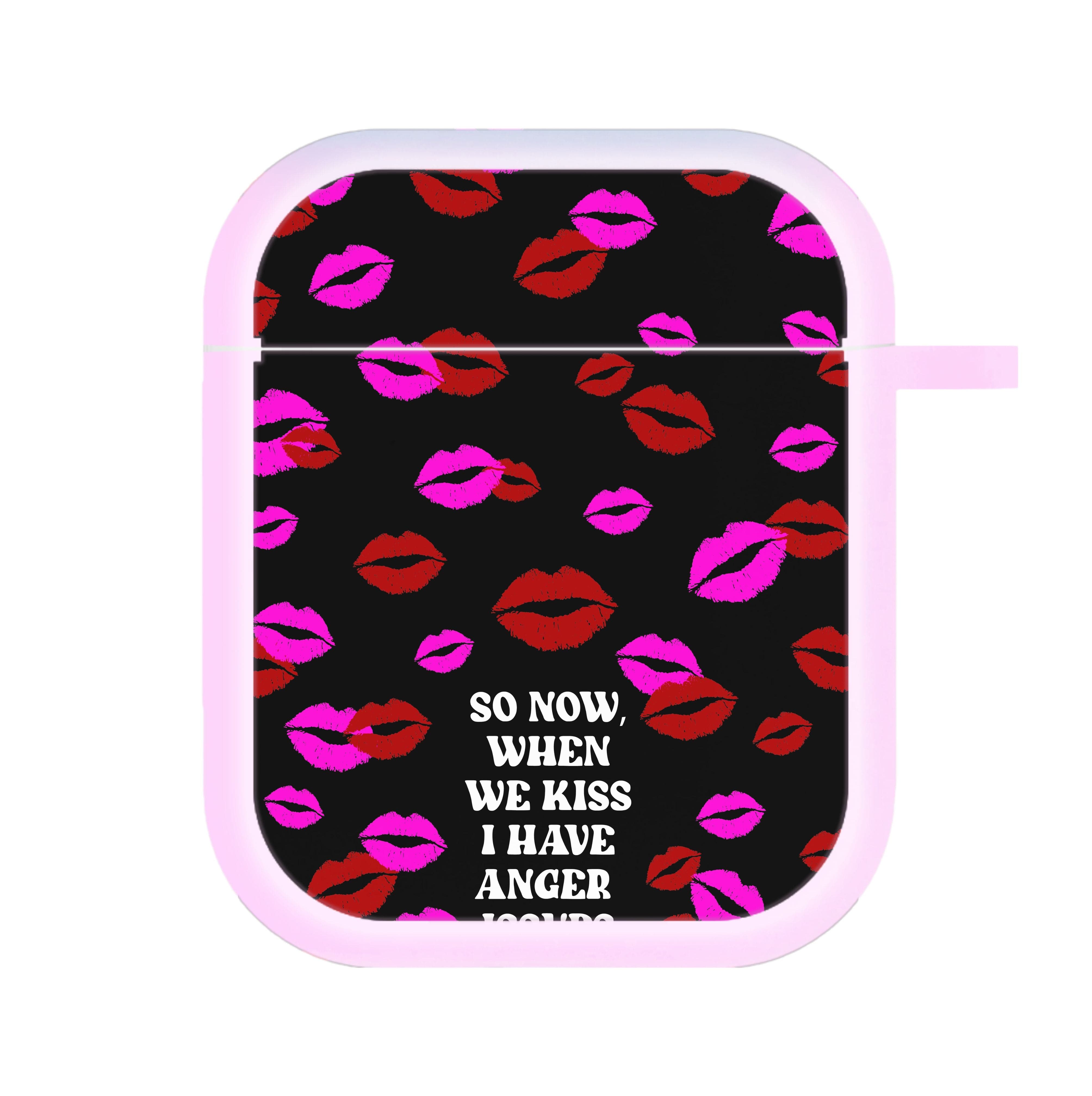 So Now When We Kiss I have Anger Issues - Chappell AirPods Case