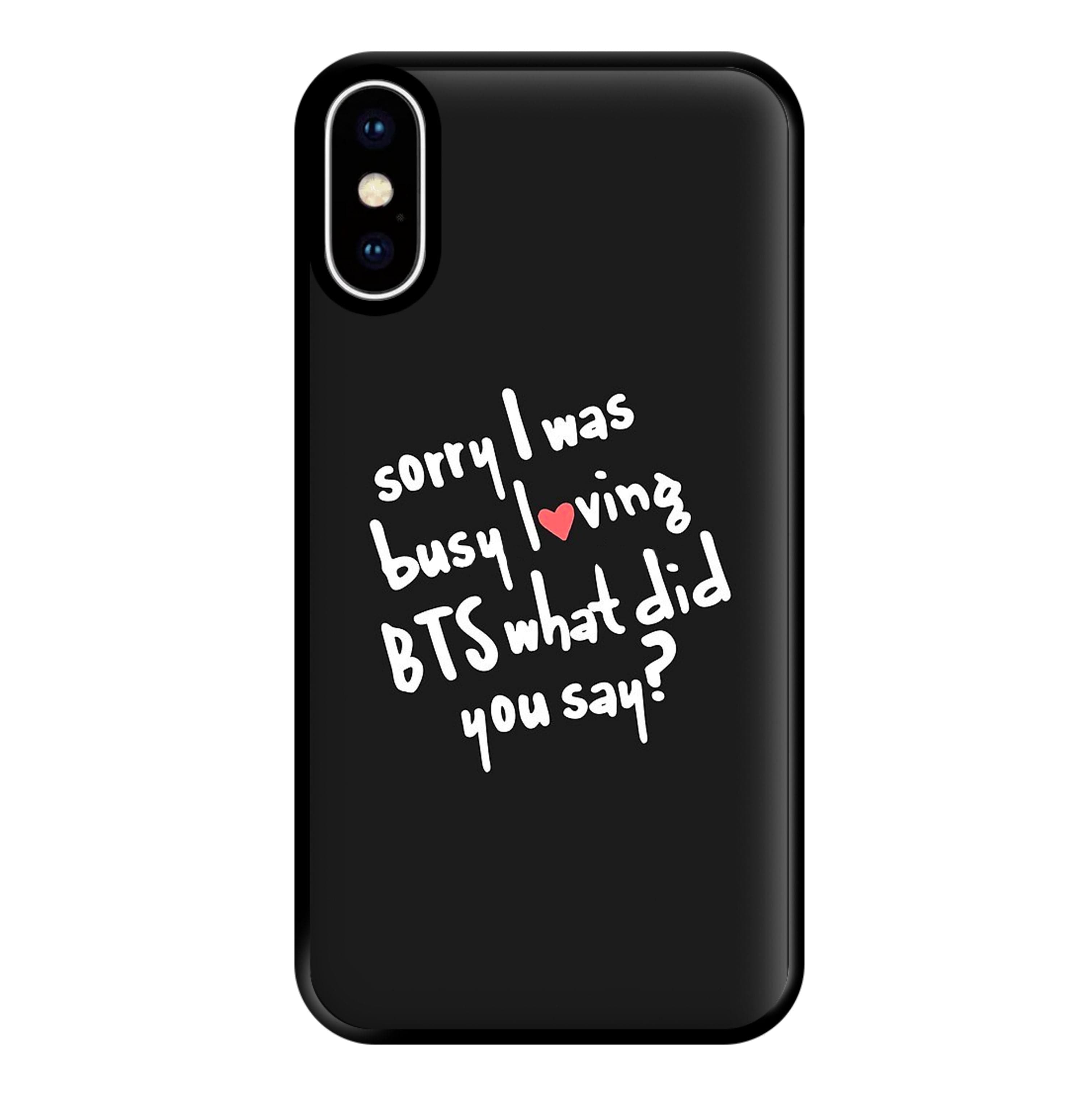 Sorry I Was Busy Loving K-Pop Band Phone Case