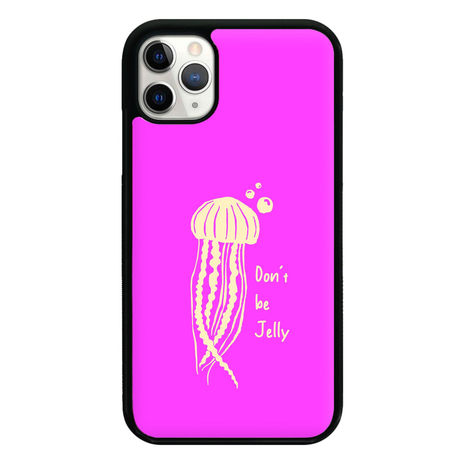 Don't Be Jelly - Sealife Phone Case