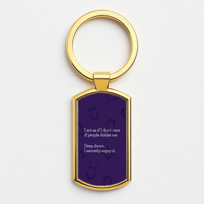 Deep Down.. I Secretly Enjoy It Gold Keyring