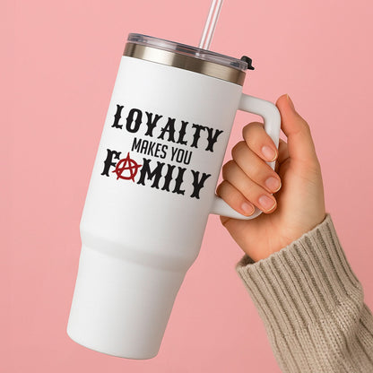 Loyalty Makes You Family Tumbler