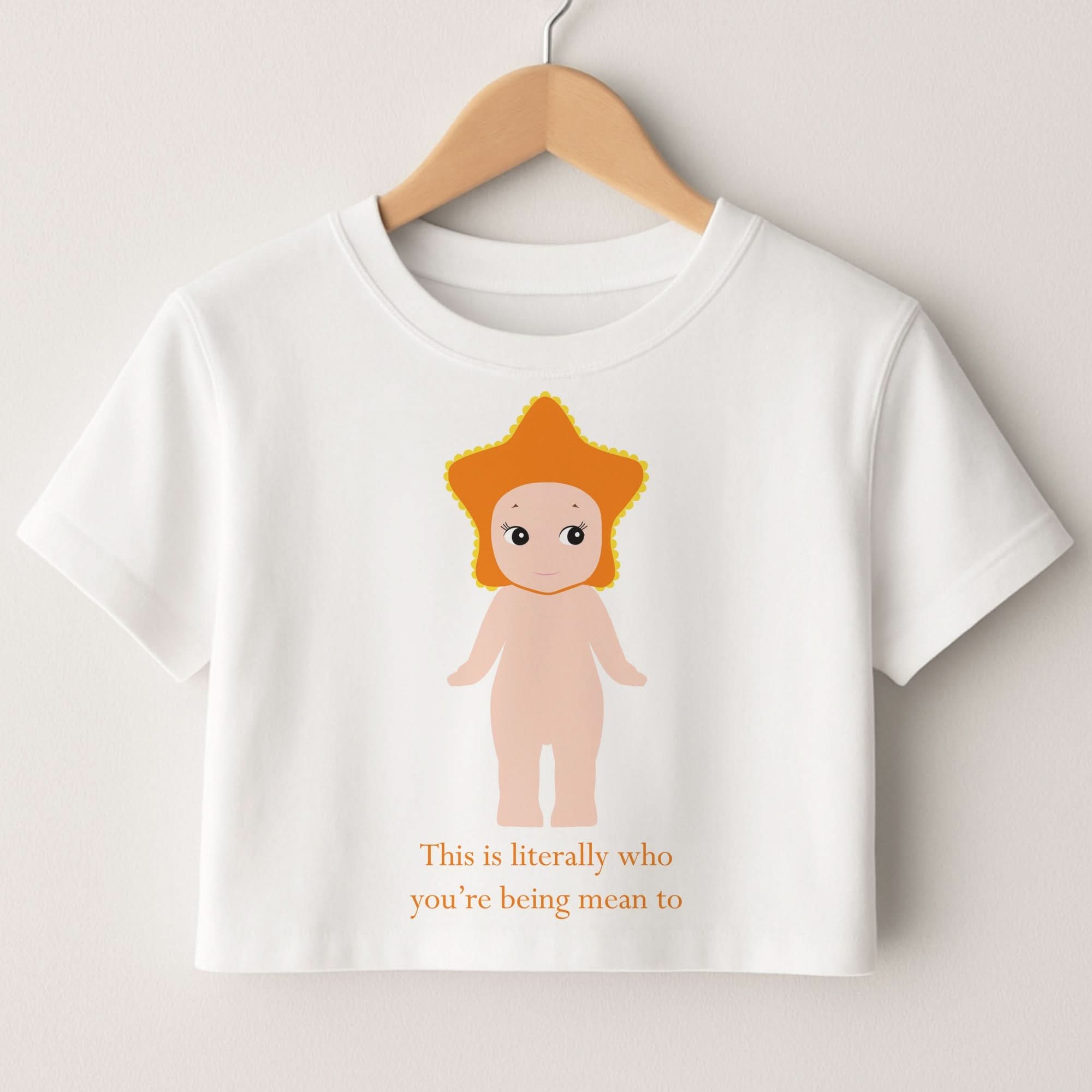 This Is Literally Who You're Being Mean To Crop top