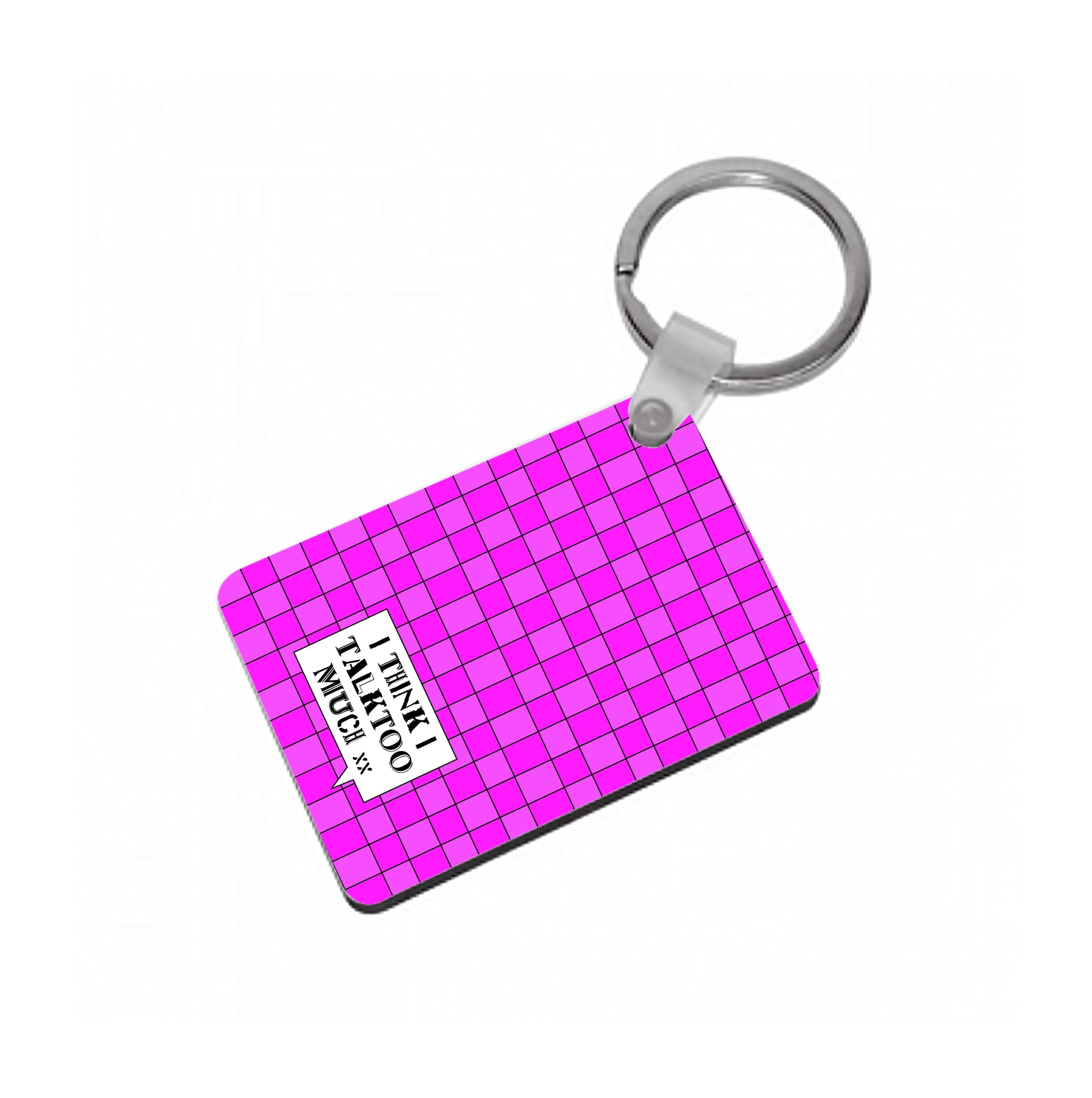 I Think I Talk Too Much - Festival Keyring