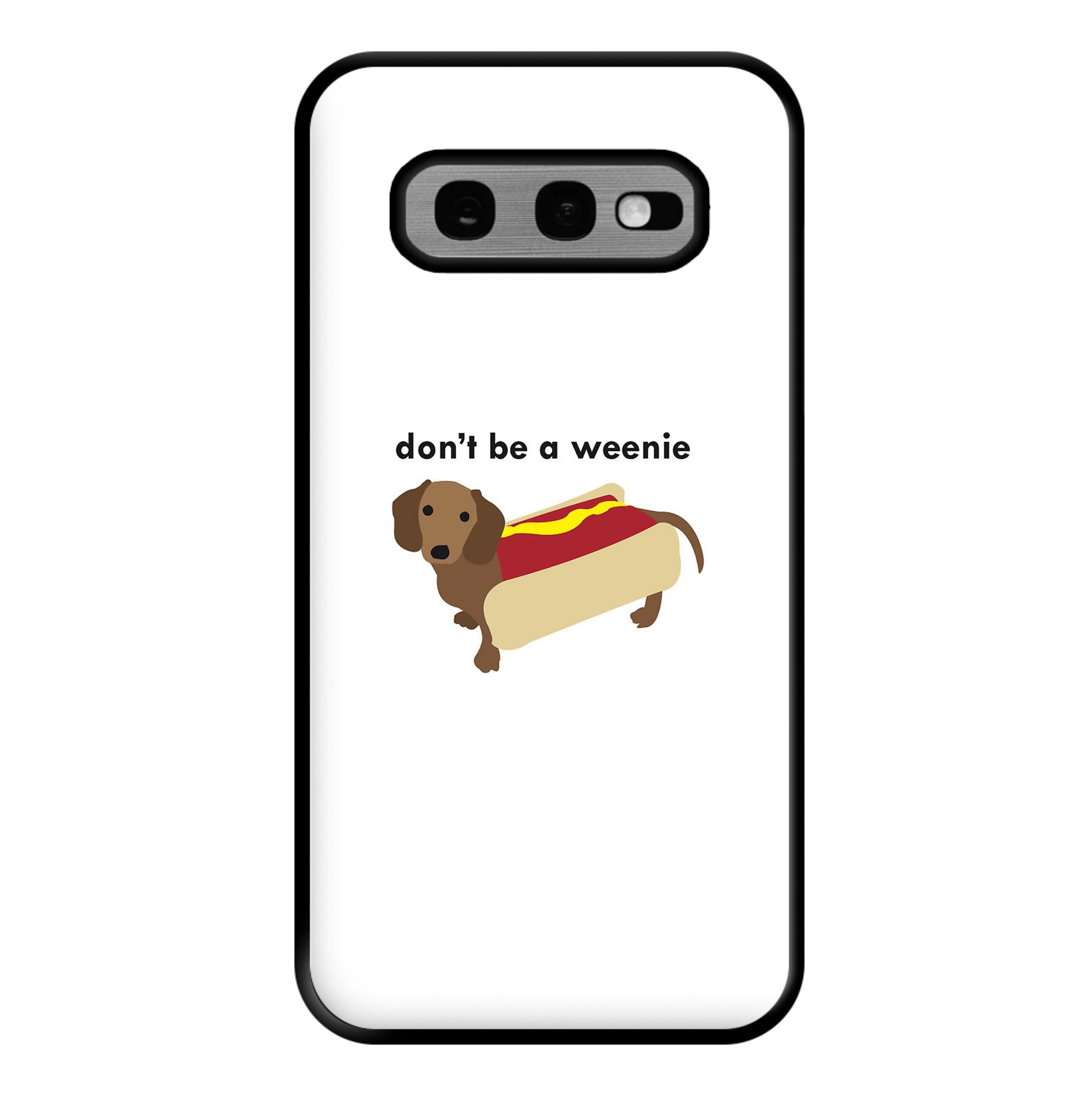 Don't Be A Weenie - Dachshund Phone Case