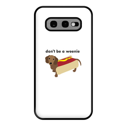 Don't Be A Weenie - Dachshund Phone Case