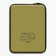 Call Me When You're High  Laptop Sleeve 1