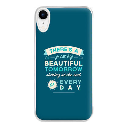 There's A Great Big Beautiful Tomorrow Phone Case