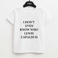 I Don't Even Know Kids T-Shirt