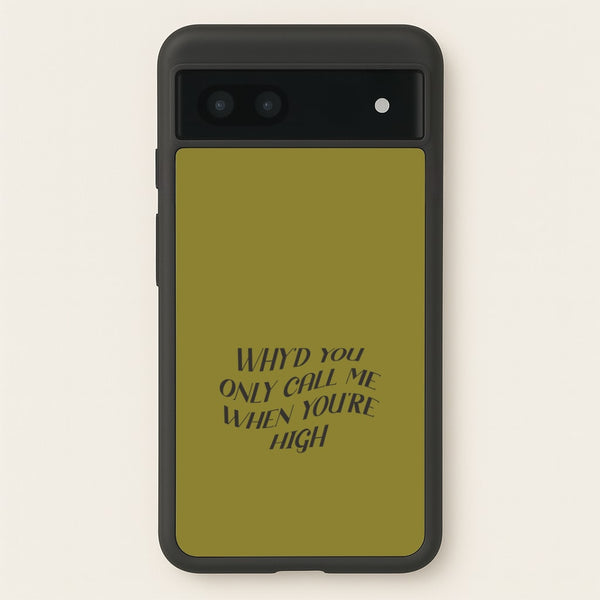 Call Me When You're High  Google Pixel 6a Case