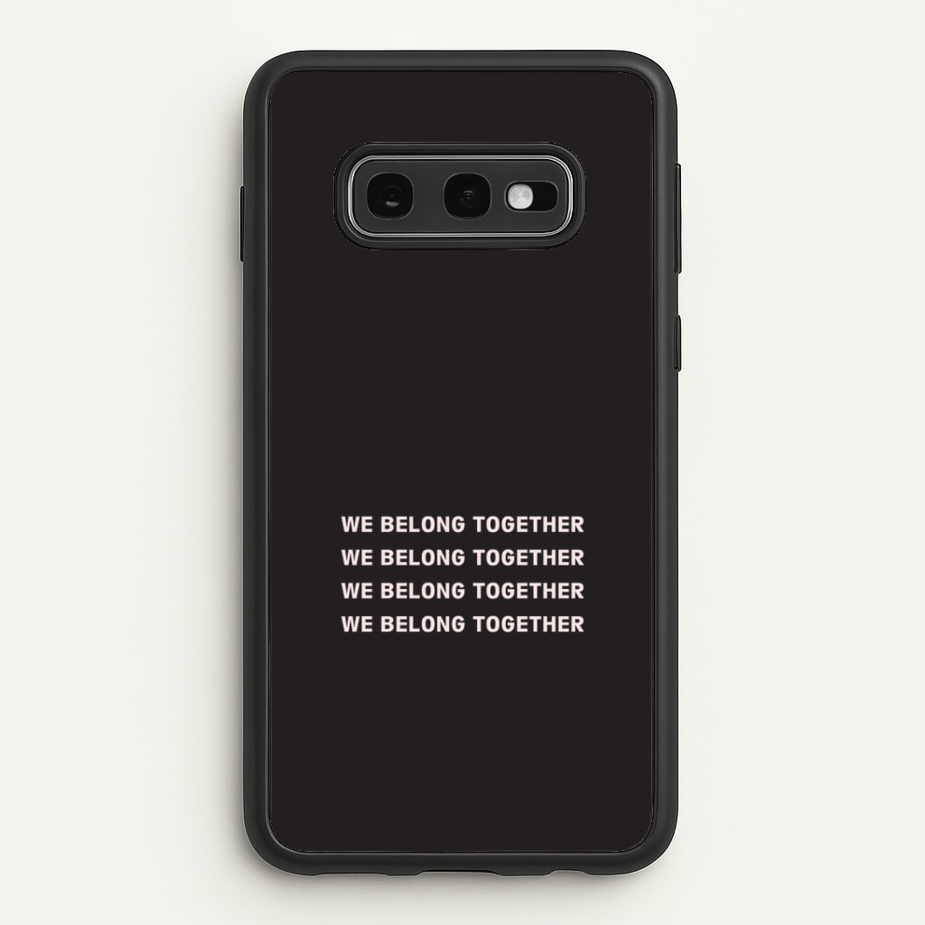 Belong Together Galaxy S10e Case