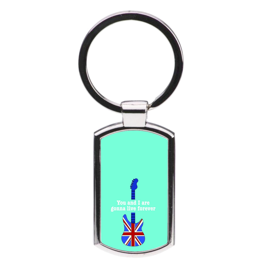 You And I Are Gonna Live Forever Luxury Keyring