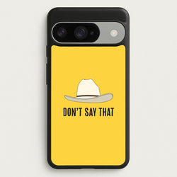 Don't Say That Google Pixel 10 / 10 Pro Case