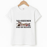No Cheeses For Us Meeces II T-Shirt
