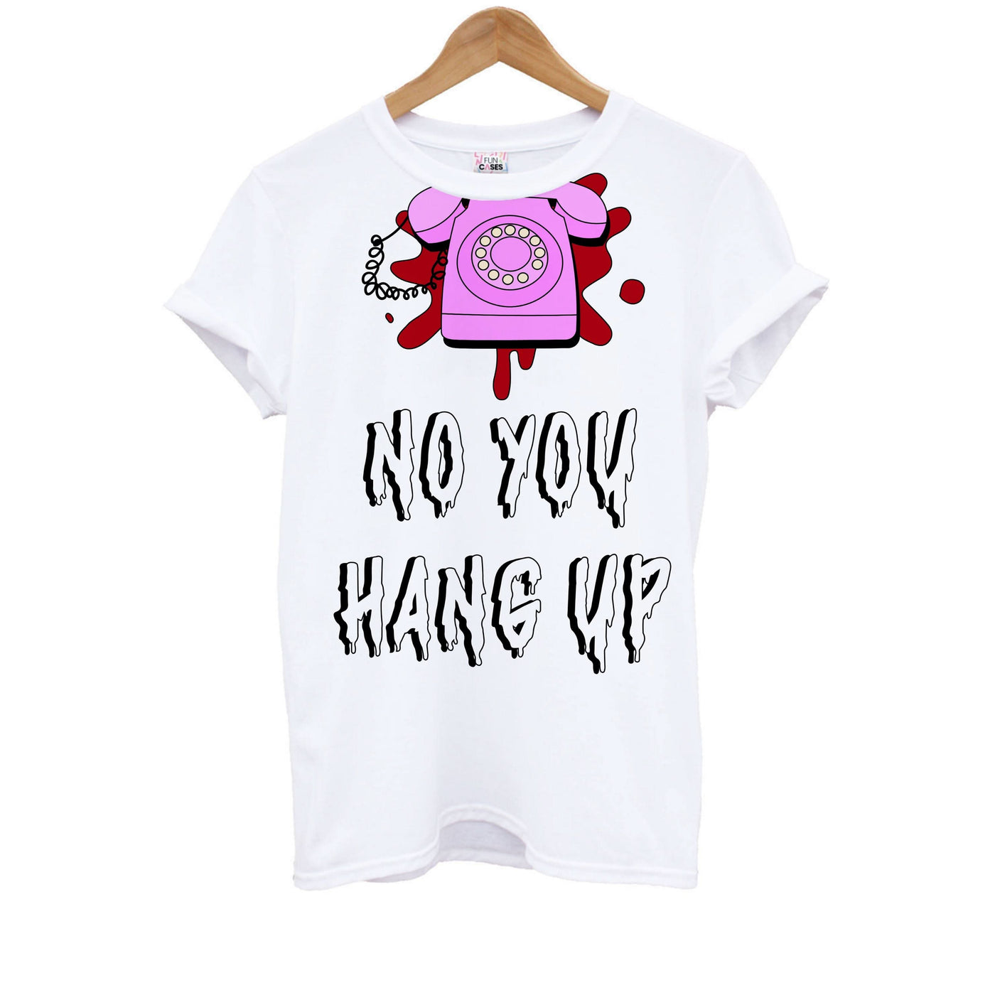 No You Hang Up Kids T-Shirt