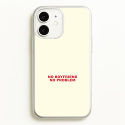 No Boyfriend No Problem iPhone 11 Case