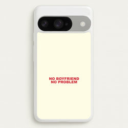 No Boyfriend No Problem Google Pixel 10 / 10 Pro Case