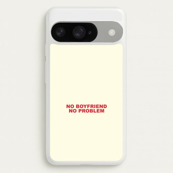 No Boyfriend No Problem Google Pixel 10 / 10 Pro Case