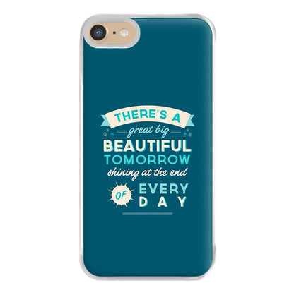 There's A Great Big Beautiful Tomorrow Phone Case