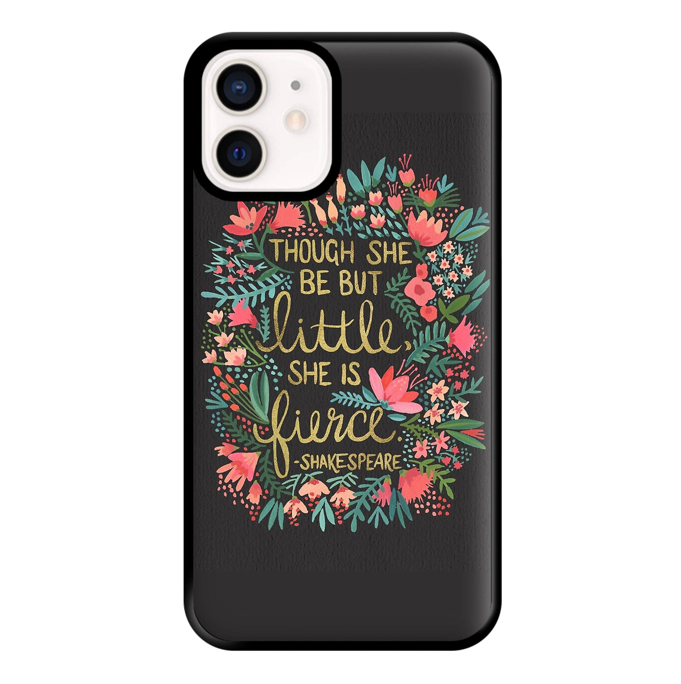 Though She Be But Little, She Is Fierce Phone Case
