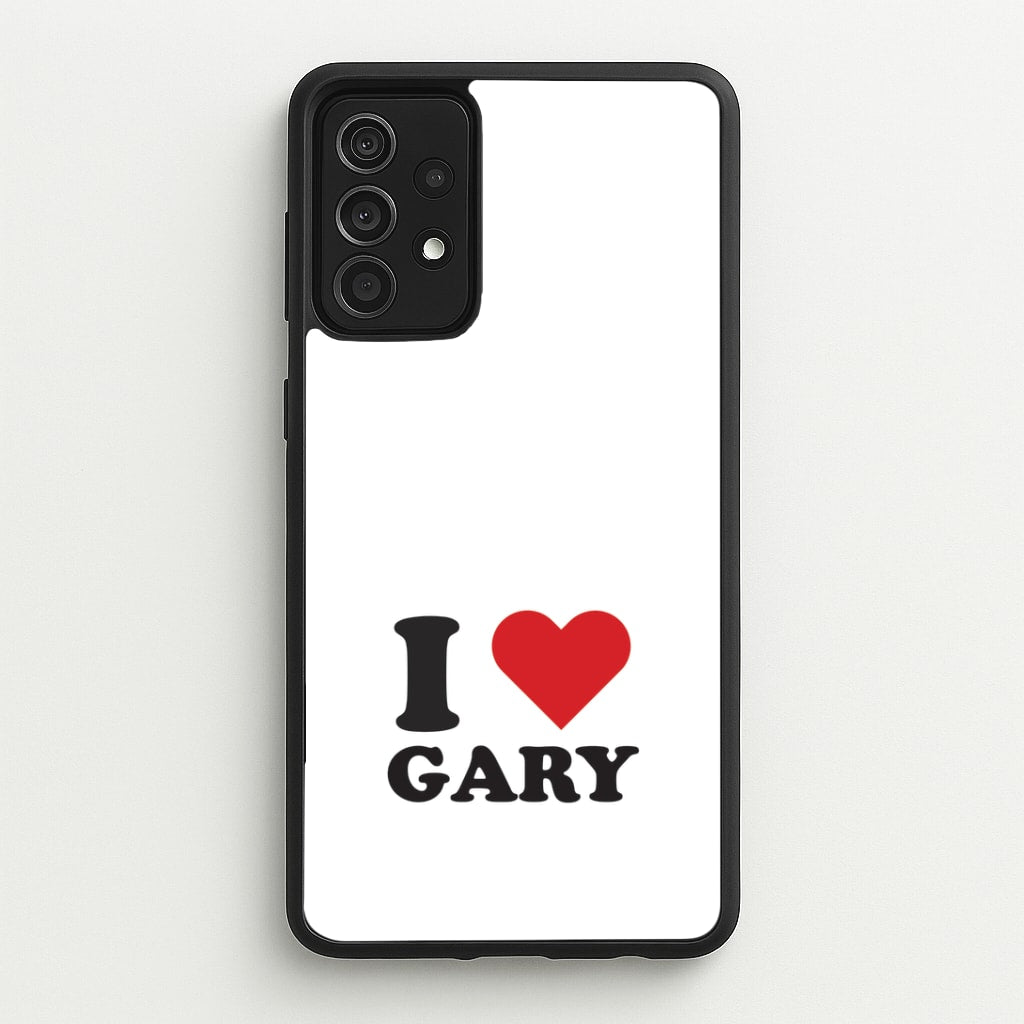 I Love Gary Galaxy A52 / A52s Case