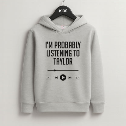 I'm Probably Listening To Taylor Grey Kids Hoodie