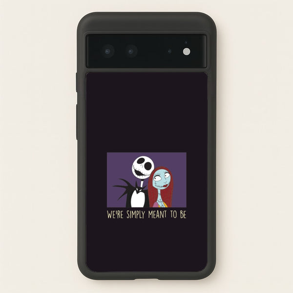 We're Simply Meant To Be  Google Pixel 6 Case